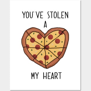 You’ve Stolen A Pizza My Heart Posters and Art